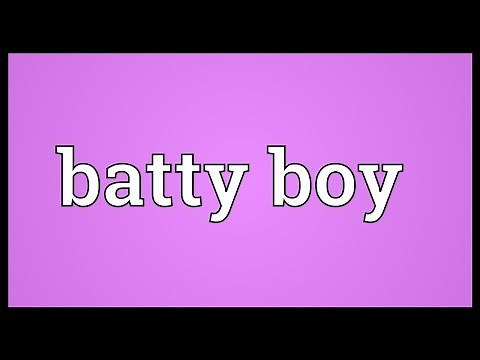 Batty boy Meaning