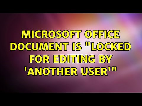 Microsoft Office document is "locked for editing by 'another user'" (11 Solutions!!)