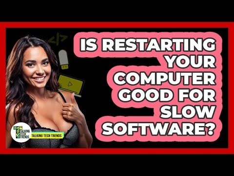 Is Restarting Your Computer Good For Slow Software?