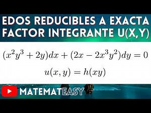 ✏️ EDOs Reducibles a Exacta | Factor Integrante u(x,y).