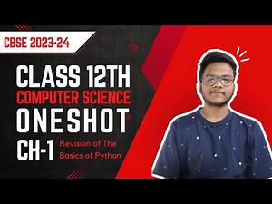Class 12 Computer Science Chapter 1 One Shot: Revision Of The Basics Of Python