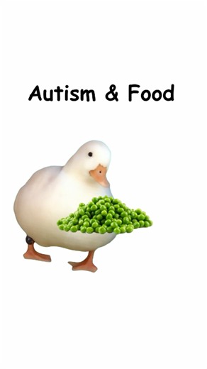 Autism and food (explained by ducks)