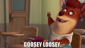 Goosey Loosey.