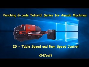 25 - Table Speed and Ram Speed Control - Punch Programming G-code Tutorial Series for Amada Machines
