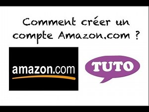 Comment créer un compte Amazon.com ?