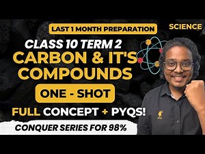 Carbon & It's Compounds Class 10 Term 2 | Full Chapter in One Shot with PYQs