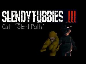 Slendytubbies 3 (Soundtrack) "Silent Path"