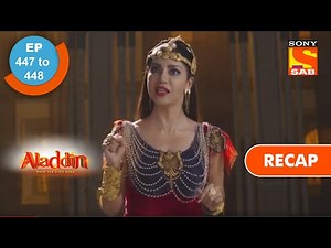 Aladdin | अलादीन | Ep 447 & 448 | RECAP