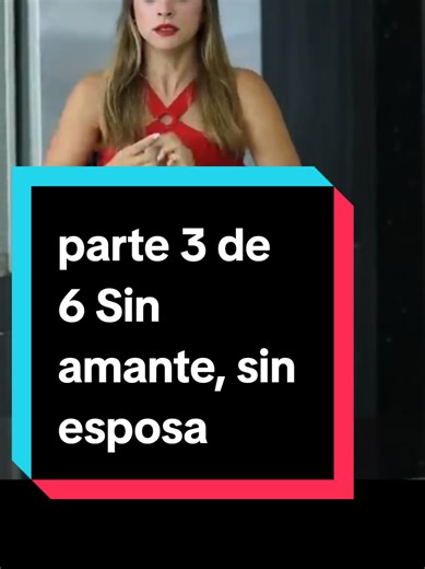 parte 3 de 6 Sin amante, sin esposa. #vivir #esposa #respeto #reflexionesdelavida #familiatiktok