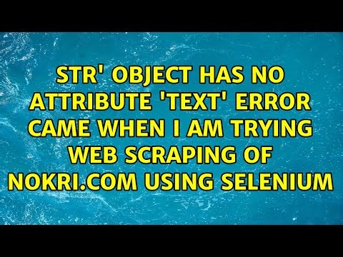 str' object has no attribute 'text' error came when i am trying web scraping of nokri.com using...