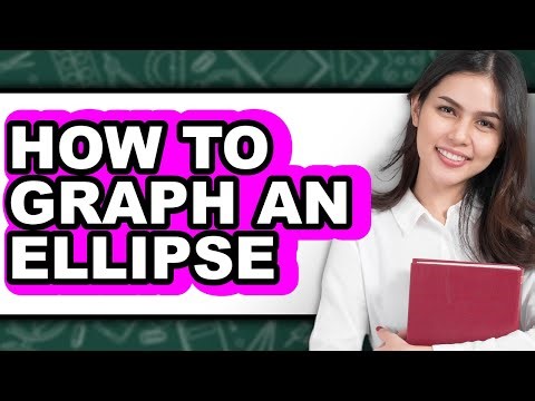 How to Graph an Ellipse - Step by Step
