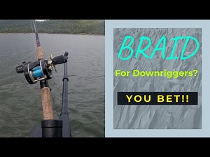 Trolling with Braid on a Downrigger for trout?
