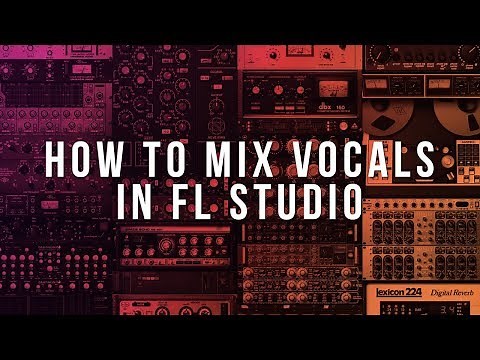 How To Mix Vocals In FL Studio