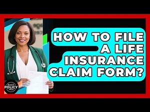 How To File A Life Insurance Claim Form? - Black Policy Pros