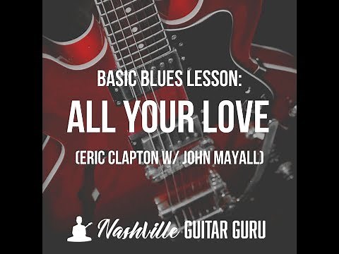 All Your Love: easy blues guitar tutorial (Eric Clapton w/ John Mayall)