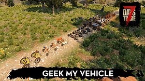 Video :: 7 Days to Die - Geek my Vehicle