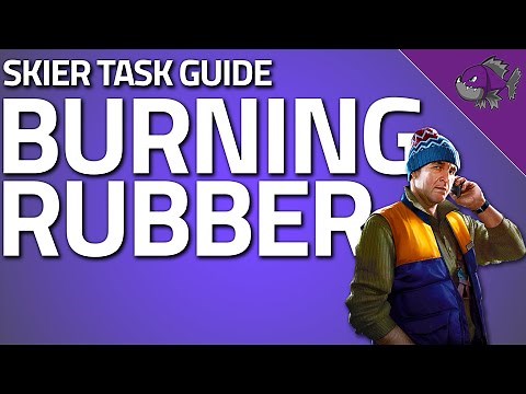 Burning Rubber - Skier Task Guide - Escape From Tarkov