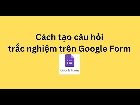 Cách tạo câu hỏi trắc nghiệm trên Google Form