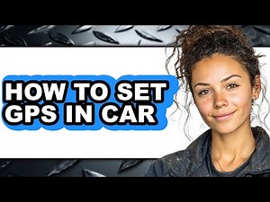 How to Set Gps in Car - Full Guide