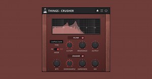 AudioThing launches Things Crusher bit crusher and filter plugin