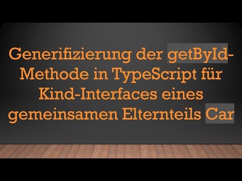 Generifizierung der getById-Methode in TypeScript für Kind-Interfaces eines gemeinsamen Elternteils