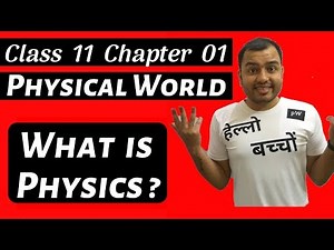 Class 11 Physics chapter 1 : Physical World - What is Physics and its Scope - Complete Chapter Video Lecture