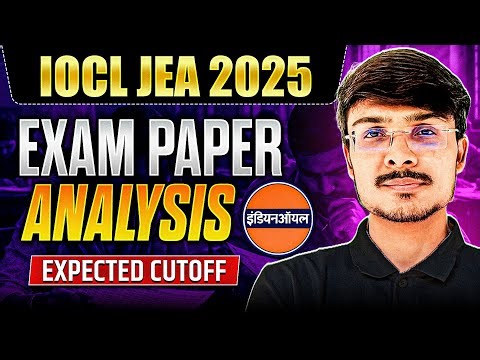 IOCL JEA Exam Review 2026 | Paper Analysis, Good Attempts & Expected Cutoff