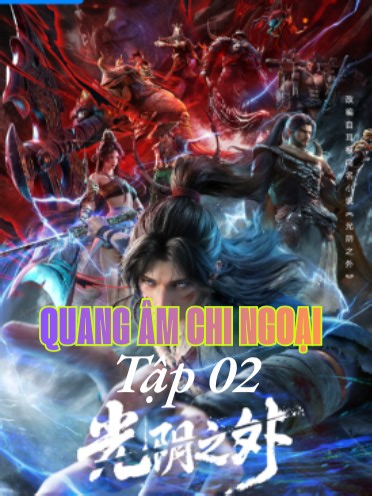 HH-Anime 3D - Phim Mới - Quang Âm Chi Ngoại - full thuyết minh '' Tâp 02