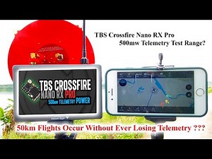 TBS Crossfire Nano RX Pro - 500mw Telemetry Test Range - 50km No Losing Telemetry ?