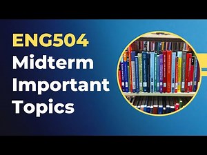 ENG504 MIDTERM IMPORTANT TOPICS