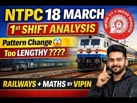 NTPC 18 March 1st Shift Analysis 😱😱😱😱😱 | Pattern Change? Paper Too Lengthy! | MATHS BY VIPIN 😱😱