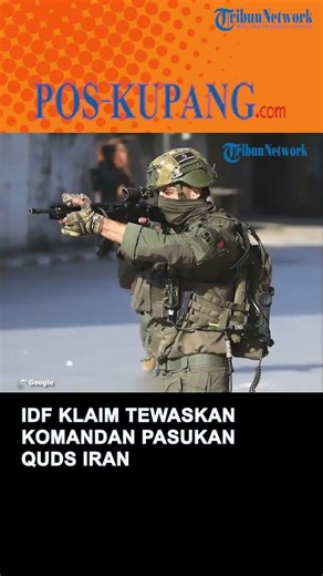 IDF Klaim Tewaskan Komandan Pasukan Quds Iran dalam Serangan di Teheran