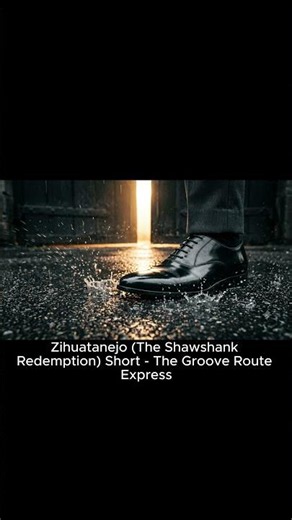 Zihuatanejo (The Shawshank Redemption) (Short) - The Groove Route Express