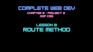 Complete Web Developer Chapter 8 - Lesson 8 Route Method