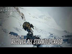 Death Stranding 2 Walkthrough (Order No.40) Recover All Stranded Cargo