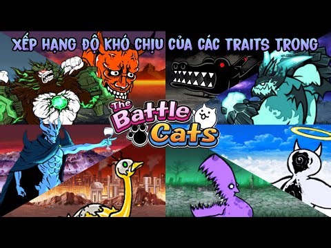XẾP HẠNG ĐỘ KHÓ CHỊU CỦA CÁC THUỘC TÍNH | THE BATTLE CATS