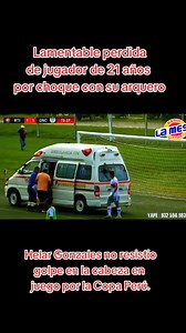 #LOULTIMO Falleció el futbolista Helar Gonzales Altamirano de 21 años tras dos des iterade teg dn ysistio con su portero en un partido entre Real Titan NCs. Defensor Nueva beza en Cajamarca porda Copa Peopa Per | Radio y TV La Mega Putina
