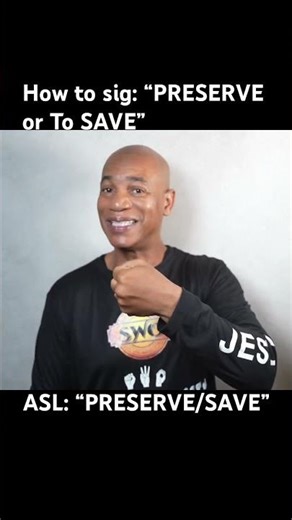 How to sign: “To PRESERVE or TO SAVE” in ASL