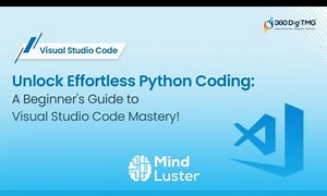 Mind Luster - Learn Unlock Effortless Python Coding A Beginner s Guide to Visual Studio Code Mastery 360DigiTMG