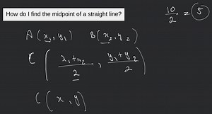 How do I find the midpoint of a straight line?... | Filo