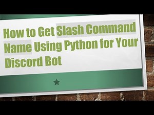 How to Get Slash Command Name Using Python for Your Discord Bot