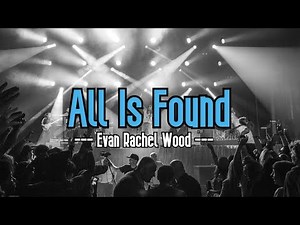 All Is Found (KARAOKE) | Evan Rachel Wood
