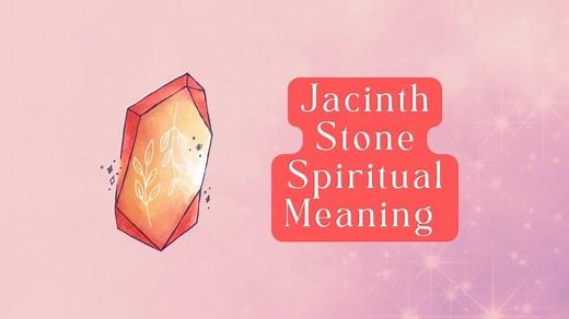 9 Jacinth Stone Spiritual Meanings and Powers