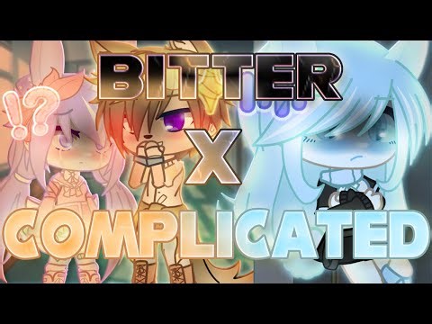 Bitter X Complicated Gcmvs (Remake)