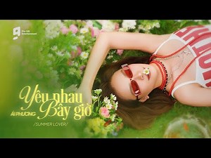 ÁI PHƯƠNG - YÊU NHAU BÂY GIỜ (SUMMER LOVER) | Official Music Video