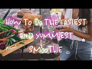 HOW TO DO THE EASIEST SMOOTHIE ON EARTH