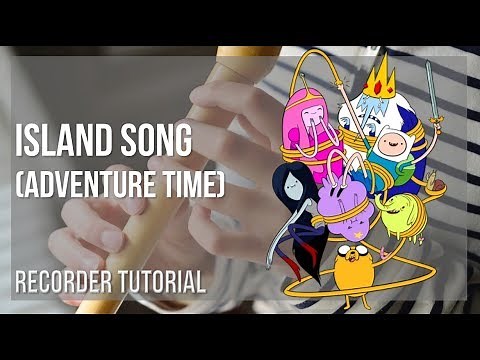 How to play Island Song (Adventure Time) by Ashley Eriksson on Recorder (Tutorial)