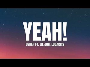 Usher - Yeah! (Lyrics) ft. Lil Jon, Ludacris