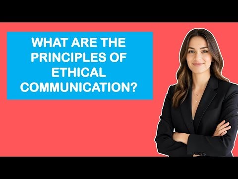 What Are The Principles Of Ethical Communication?