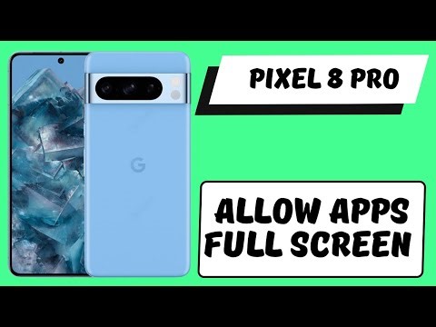 Allow Apps Full Screen Pixel 8 Pro || How to enable full screen mode || Full screen settings